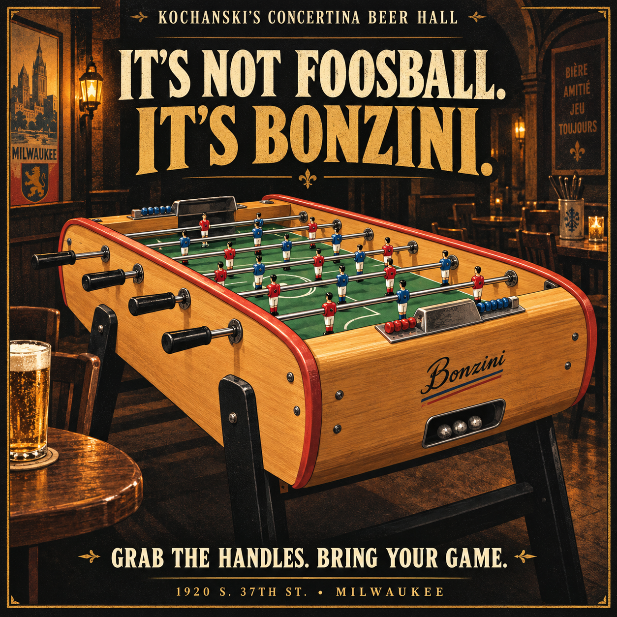 Kochanski's Concertina Beer Hall: It's not foosball. It's Bonzini. Grab the handles. Bring your game. 1920 S. 37th St., Milwaukee.