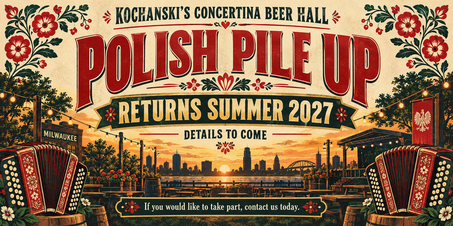 Kochanski’s Concertina Beer Hall: Polish Pile Up returns summer 2027. Details to come. If you would like to take part, contact us today.